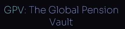 GPV: Global Pension Vault